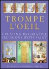 Trompe L'Oeil: Creating Decorative Illusions with Paint by Gordon-Smith, Shona Wood, Roberta Gordon-Smith, Alison Wormleighton