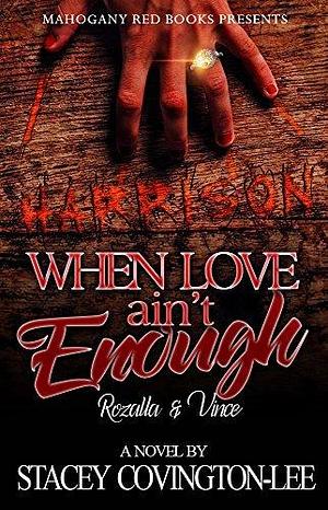 When Love Ain't Enough: Rozalla & Vince by Stacey Covington-Lee, Stacey Covington-Lee