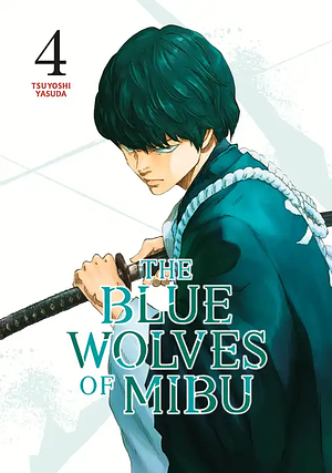 The Blue Wolves of Mibu, Volume 4 by Tsuyoshi Yasuda