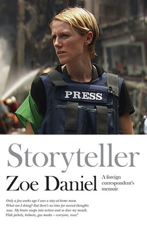 Storyteller: A Foreign Correspondent's Memoir by Zoe Daniel