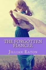 The Forgotten Fiancee by Jillian Eaton