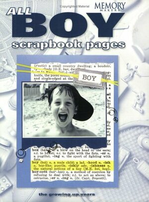 All-Boy Scrapbook Pages: The Growing Up Years by Memory Makers