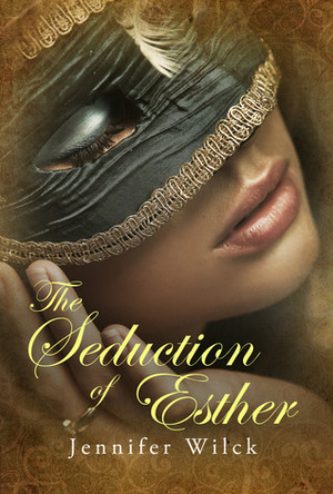 The Seduction of Esther by Jennifer Wilck