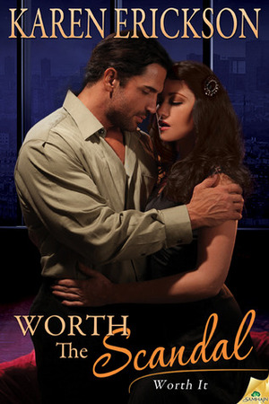 Worth the Scandal by Karen Erickson