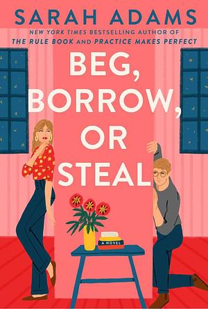 Beg, Borrow, or Steal by Sarah Adams