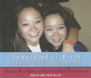 Separated @ Birth: A True Love Story of Twin Sisters Reunited by Anais Bordier, Samantha Futerman