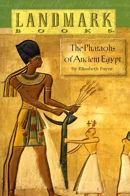 The Pharaohs of Ancient Egypt by Elizabeth Payne