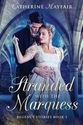 Stranded with the Marquess by Catherine Mayfair