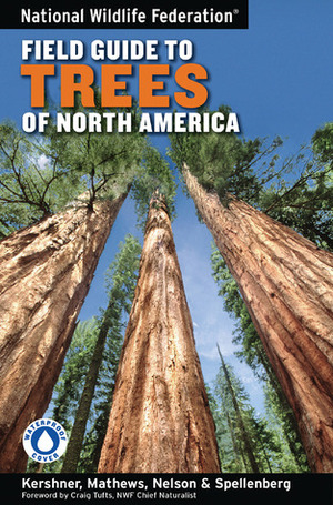 National Wildlife Federation Field Guide to Trees of North America by Daniel Mathews, John W. Thieret, Terry Purinton, Bruce Kershner, Gerry Moore, Richard Spellenberg, Gil Nelson, Andrew Block, Craig Tufts
