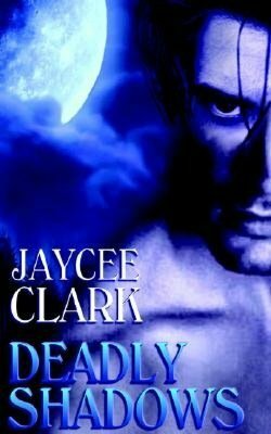 Deadly Shadows by Jaycee Clark