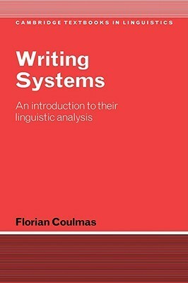 Writing Systems: An Introduction to Their Linguistic Analysis by Florian Coulmas