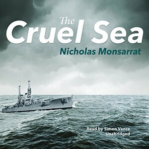 The Cruel Sea by Nicholas Monsarrat
