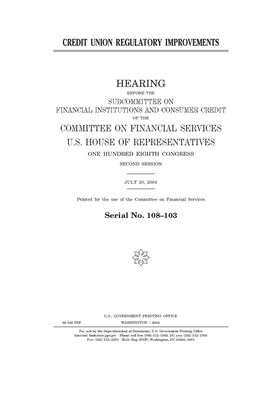 Credit union regulatory improvements by Committee on Financial Services (house), United S. Congress, United States House of Representatives