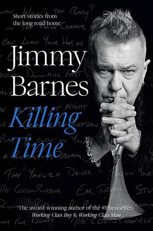 Killing Time: Short Stories From the Long Road Home by Jimmy Barnes