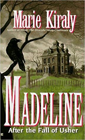 Madeline: After the Fall of Usher by Marie Kiraly