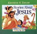 Stories about Jesus by Kenneth Nathaniel Taylor