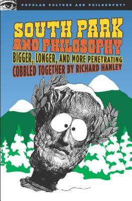 South Park and Philosophy: Bigger, Longer, and More Penetrating by 