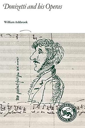 Donizetti and His Operas by William Ashbrook