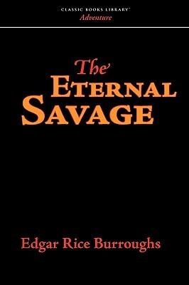 The Eternal Savage by Edgar Rice Burroughs