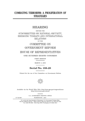 Combating terrorism: a proliferation of strategies by Committee on Government Reform (house), United S. Congress, United States House of Representatives