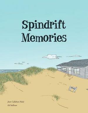 Spindrift Memories by Joan Callahan Hulse, Ed Sullivan