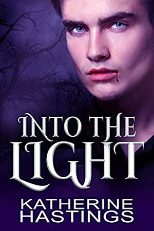 Into The Light: A Contemporary Vampire Romance (Immortal Hearts Book 1) by Katherine Hastings