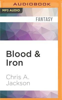 Blood & Iron by Chris A. Jackson