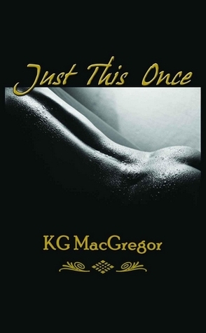 Just This Once by K.G. MacGregor