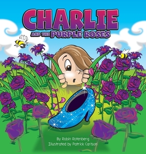 Charlie and the Purple Roses by Robin Rotenberg