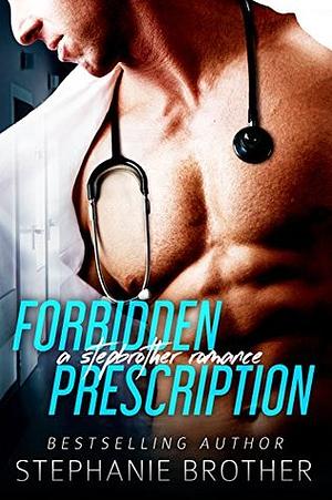 Forbidden Prescription by Stephanie Brother