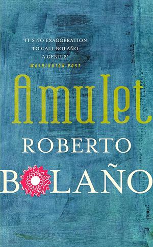 Amulet by Roberto Bolaño