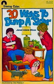 30 Ways to Dump a Sister by Janet Adele Bloss