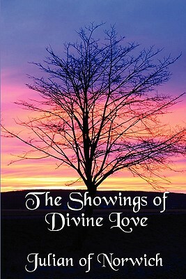 The Showings of Divine Love by Grace Warrack, Julian of Norwich