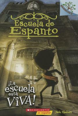 Escuela de Espanto #1: ¡la Escuela Está Viva! (the School Is Alive), Volume 1: Un Libro de la Serie Branches by Jack Chabert