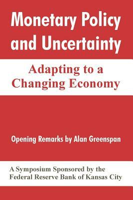 Monetary Policy and Uncertainty: Adapting to a Changing Economy by Federal Reserve Bank of Kansas City