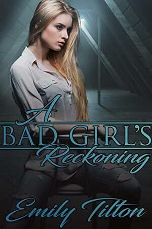 A Bad Girl's Reckoning by Emily Tilton