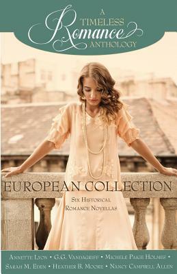 A Timeless Romance Anthology: European Collection by Michele Paige Holmes, Sarah M. Eden, G.G. Vandagriff