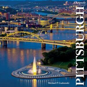 Pittsburgh: A Keepsake by Michael P. Gadomski