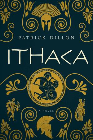 Ithaca: A Novel of Homer's Odyssey by Patrick Dillon