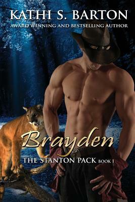 Brayden: The Stanton Pack-Erotic Paranormal Cougar Shifter Romance by Kathi S. Barton