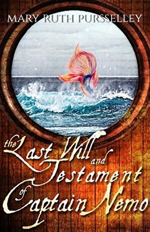 The Last Will and Testament of Captain Nemo (The Vernian Book of Faerie 1) by Mary Ruth Pursselley
