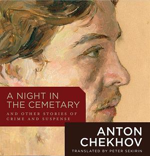 A night in the cemetary and other stories and crime and suspense by Anton Chekhov