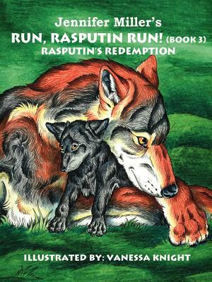 Run, Rasputin Run! (Book 3): Rasputin's Redemption by Jennifer Miller