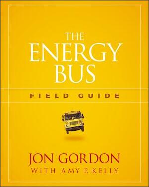 The Energy Bus Field Guide by Jon Gordon