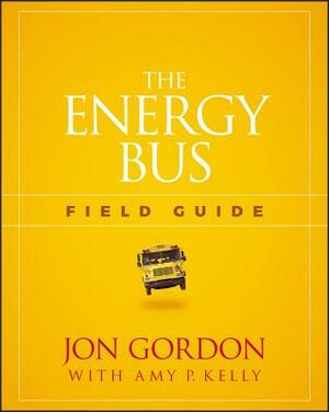 The Energy Bus Field Guide by Jon Gordon