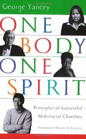 One Body, One Spirit by George Yancey, Michael O. Emerson