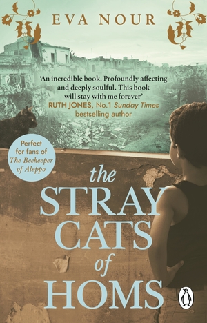 The Stray Cats of Homs: A powerful, moving novel inspired by a true story by Eva Nour