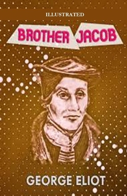 Brother Jacob Illustrated by George Eliot