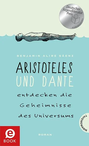 Aristoteles und Dante entdecken die Geheimnisse des Universums by Benjamin Alire Sáenz