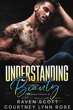 Understanding Beauty by Raven Scott, Courtney Lynn Rose